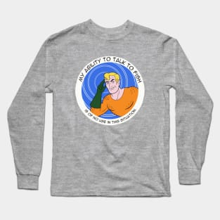 My Ability To Talk To Fish Long Sleeve T-Shirt